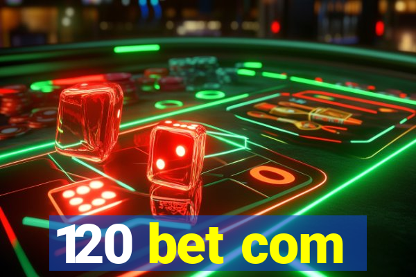 120 bet com